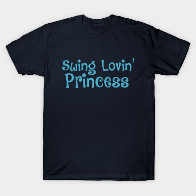 Swing Lovin' Princess (blue) T-Shirt by Love2Dance